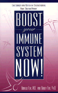 Boost Your Immune System Now!: Live Longer and Better by Strengthening Your Doctor Within