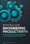 Boosting Your Engineering Productivity: Smart Tips and Practical Techniques