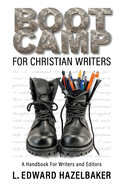 Boot Camp for Christian Writers: A Handbook for Writers and Editors