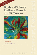 Booth and Schwarz: Residence, Domicile and UK Taxation: Seventeenth Edition
