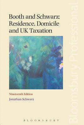 Booth and Schwarz: Residence, Domicile and UK Taxation - Schwarz, Jonathan