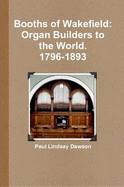Booth of Wakefield. Organ Builder to the World.