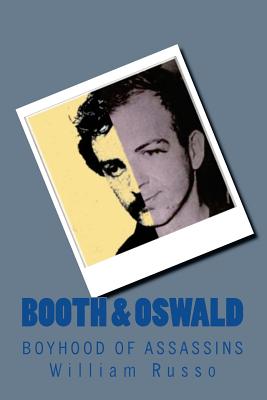 Booth & Oswald: Boyhood of Assassins - Russo, William