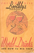 Boothby's 1934 Reprint World Drinks and How to Mix Them