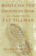 Boots on the Ground by Dusk: My Tribute to Pat Tillman