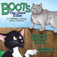 Boots the Giant Killer: An Upbeat Analogy About Diabetes - Troutt, Eleanor