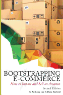 Bootstrapping E-commerce: How to Import and Sell on Amazon (Revised 2018 Edition)