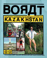 Borat: Touristic Guidings to Minor Nation of U.S. and A./Glorious Nation of Kazakhstan