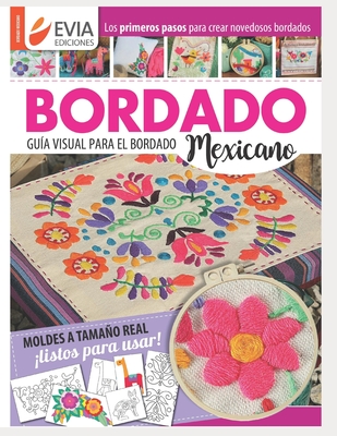 Bordado Mexicano: gua visual - Ediciones, Evia