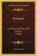 Bordeaux: Its Wines, And The Claret Country (1846)