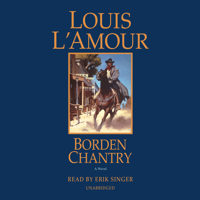 Borden Chantry - L'Amour, Louis, and Singer, Erik (Read by)
