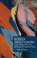 Border Abolitionism: Migrants' Containment and the Genealogies of Struggles and Rescue