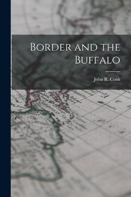 Border and the Buffalo - Cook, John R