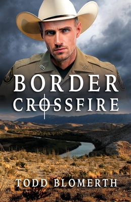 Border Crossfire - Blomerth, Todd