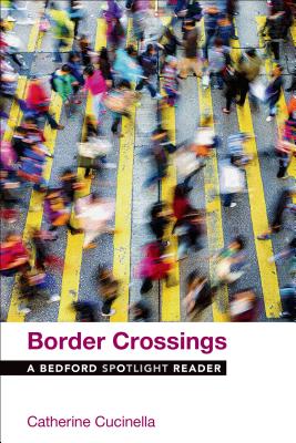 Border Crossings: A Bedford Spotlight Reader - Cucinella, Catherine