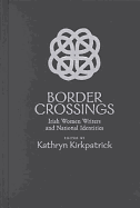 Border Crossings: Irish Women Writers and National Identities