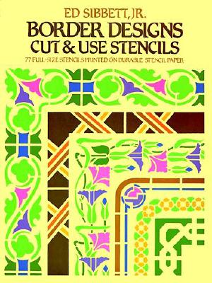 Border Designs Cut & Use Stencils - Sibbett, Ed, Jr.