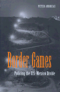 Border Games: Policing the U.S.- Mexico Divide - Andreas, Peter