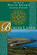 Border Lands: The Best of David Adam's Celtic Vision