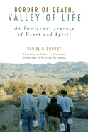 Border of Death, Valley of Life: An Immigrant Journey of Heart and Spirit