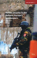 Border Security in the Balkans: Europe Gatekeepers