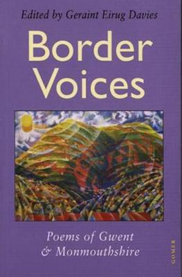 Border Voices: Poems of Gwent and Monmouthshire - Davies, Geraint Eurig