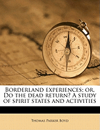 Borderland Experiences; Or, Do the Dead Return? a Study of Spirit States and Activities