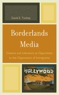 Borderlands Media: Cinema and Literature as Opposition to the Oppression of Immigrants