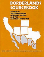 Borderlands Sourcebook: A Guide to the Literature on Northern Mexico and the American Southwest - Stoddard, Ellwyn R