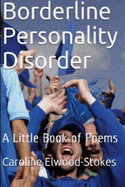 Borderline Personality Disorder A little book of Poems