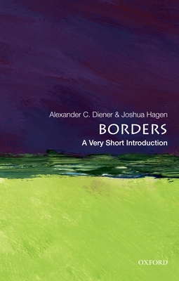 Borders: A Very Short Introduction - Diener, Alexander C, and Hagen, Joshua