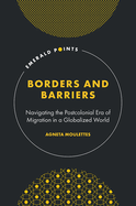 Borders and Barriers: Navigating the Postcolonial Era of Migration in a Globalized World