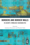 Borders and Border Walls: In-Security, Symbolism, Vulnerabilities