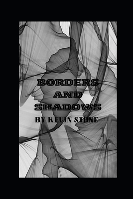 Borders and Shadows: Corruption, Cartels and FBI with added sections not in the digital version - Stone, Kevin