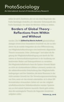 Borders of Global Theory - Reflections from Within and Without: ProtoSociology Vol. 33 - Axford, Barrie