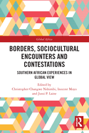 Borders, Sociocultural Encounters and Contestations: Southern African Experiences in Global View