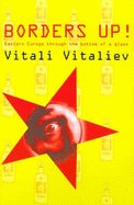 Borders Up!: Eastern Europe Through the Bottom of a Glass