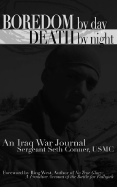 Boredom by Day, Death by Night: An Iraq War Journal - Conner, Seth A, and English, Wesley (Editor), and West, Bing (Foreword by)