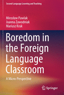 Boredom in the Foreign Language Classroom: A Micro-Perspective