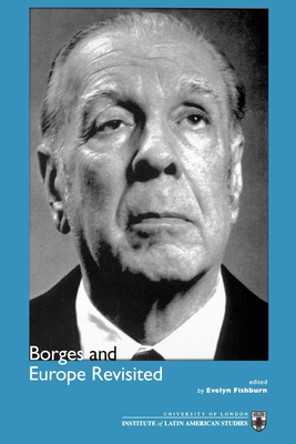 Borges and Europe Revisited - Fishburn, Evelyn (Editor)