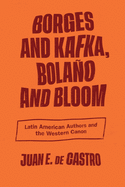 Borges and Kafka, Bolao and Bloom: Latin American Authors and the Western Canon