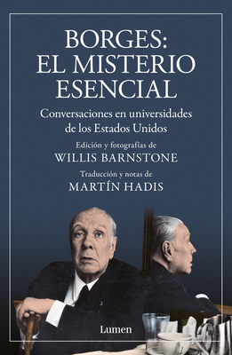 Borges. El Misterio Esencial / Borges. the Essential Mystery - Borges, Jorge Luis, and Barnstone, Willis (Photographer), and Hadis, Mart?n (Translated by)