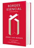 Borges Esencial. Edicin Conmemorativa / Essential Borges: Commemorative Edition