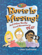 Boris is Missing!: And Other Really Good Reasons to Pray