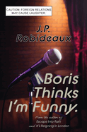 Boris Thinks I'm Funny: Caution: Foreign Relations May Cause Laughter