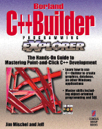 Borland C++ Builder Programming Explorer - Mischel, Jim, and Duntemann, Jeff