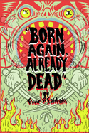 Born Again, Already Dead