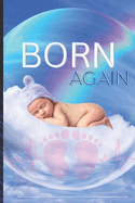 Born Again: Discovering God's Transforming Love and Salvation