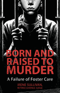 Born and Raised to Murder: A Failure of Foster Care