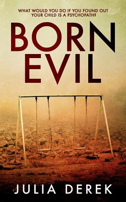 Born Evil: A dark psychological thriller with a killer twist - Derek, Julia